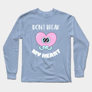 Don't Break My Heart Long Sleeve T-Shirt